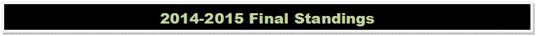 Text Box: 2014-2015 Final Standings